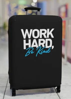 Work Hard Be Kind  Luggage Cover in 3 Sizes